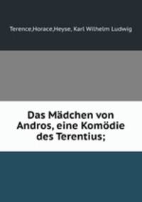 Das Madchen von Andros, eine Komodie des Terentius;