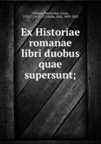 Ex Historiae romanae libri duobus quae supersunt;