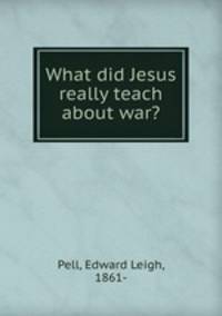What did Jesus really teach about war?