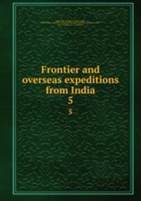 Frontier and overseas expeditions from India. 5