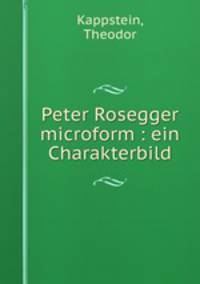 Peter Rosegger microform : ein Charakterbild