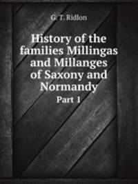 History of the families Millingas and Millanges of Saxony and Normandy. Part 1
