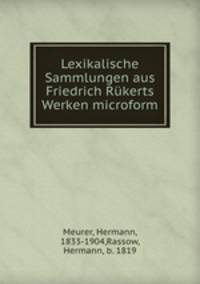 Lexikalische Sammlungen aus Friedrich Rukerts Werken microform