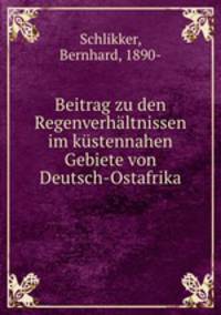 Beitrag zu den Regenverhaltnissen im kustennahen Gebiete von Deutsch-Ostafrika
