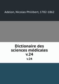 Dictionaire des sciences mdicales. v.24