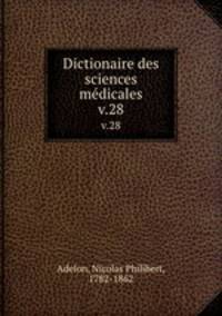 Dictionaire des sciences mdicales. v.28