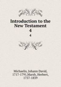 Introduction to the New Testament. 4