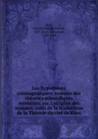 Les hypotheses cosmogoniques; examen des theories scientifiques modernes sur l