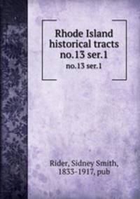 Rhode Island historical tracts. no.13 ser.1