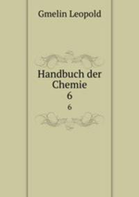 Handbuch der Chemie. 6
