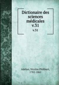 Dictionaire des sciences mdicales. v.31