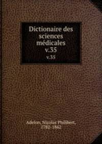 Dictionaire des sciences mdicales. v.35