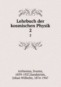 Lehrbuch der kosmischen Physik. 2