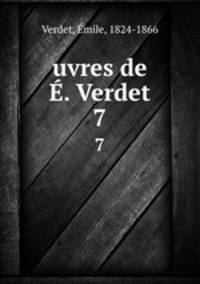 uvres de . Verdet. 7