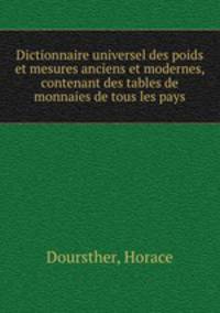 Dictionnaire universel des poids et mesures anciens et modernes, contenant des tables de monnaies de tous les pays