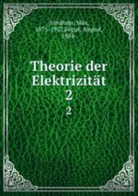Theorie der Elektrizitt. 2