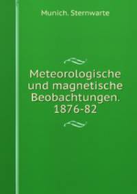 Meteorologische und magnetische Beobachtungen. 1876-82