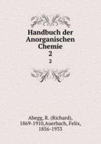 Handbuch der Anorganischen Chemie. 2