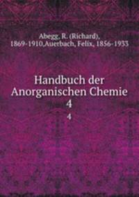 Handbuch der Anorganischen Chemie. 4