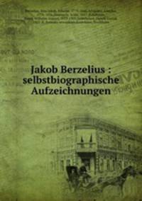 Jakob Berzelius : selbstbiographische Aufzeichnungen