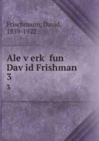 Ale v?erk? fun Dav?id Frishman