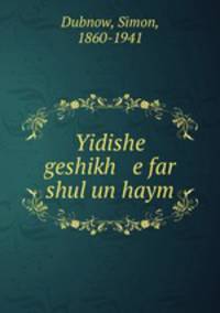 Yidishe geshikh e far shul un haym