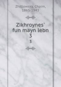 Zikhroynes fun mayn lebn. 3