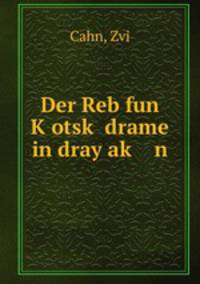 Der Reb fun K?otsk? drame in dray ak? n