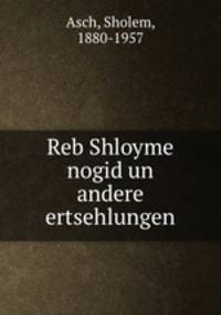 Reb Shloyme nogid un andere ertsehlungen