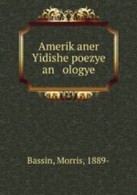 Amerik?aner Yidishe poezye an ologye