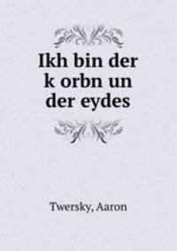 Ikh bin der k?orbn un der eydes