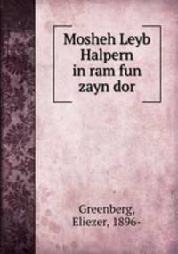 Mosheh Leyb Halpern in ram fun zayn dor