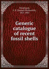 Generic catalogue of recent & fossil shells