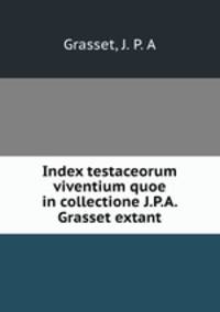 Index testaceorum viventium quoe in collectione J.P.A. Grasset extant