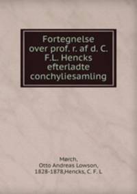 Fortegnelse over prof. r. af d. C.F.L. Hencks efterladte conchyliesamling
