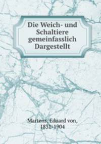 Die Weich- und Schaltiere gemeinfasslich Dargestellt