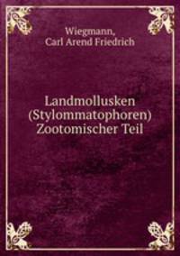 Landmollusken (Stylommatophoren) Zootomischer Teil