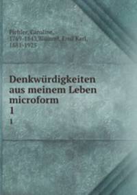 Denkwrdigkeiten aus meinem Leben microform. 1