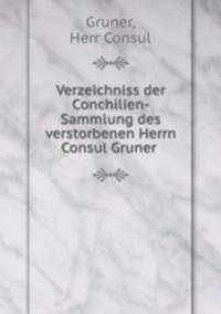 Verzeichniss der Conchilien-Sammlung des verstorbenen Herrn Consul Gruner