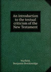 An introduction to the textual criticism of the New Testament