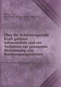 Uber die lichtverzogernde Kraft geloster Salzmolekule und ein Verfahren zur genaueren Bestimmung von Brechungsexponenten