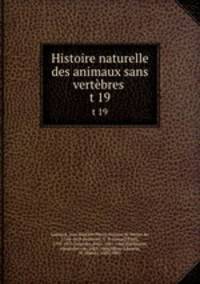 Histoire naturelle des animaux sans vertbres . t 19