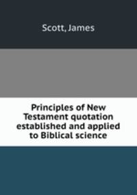 Principles of New Testament quotation established and applied to Biblical science