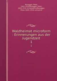 Waldheimat microform : Erinnerungen aus der Jugendzeit. 1