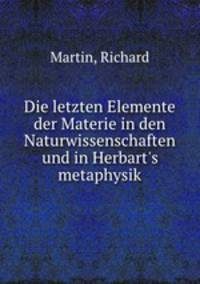 Die letzten Elemente der Materie in den Naturwissenschaften und in Herbart