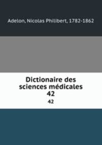 Dictionaire des sciences mdicales. 42