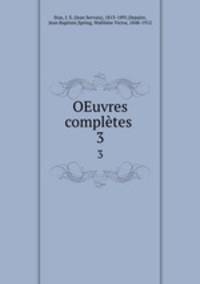 OEuvres compltes . 3