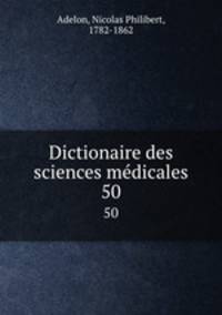 Dictionaire des sciences mdicales. 50