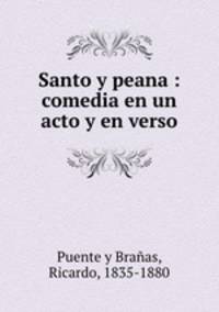 Santo y peana : comedia en un acto y en verso