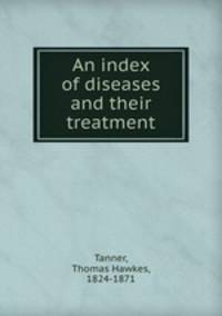 An index of diseases and their treatment